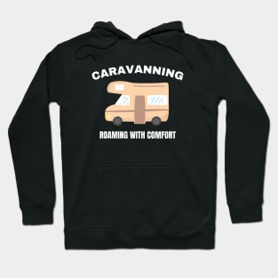 Caravanning: Roaming with comfort Caravanning and RV Hoodie